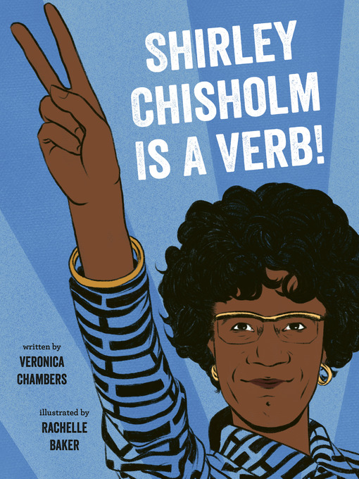 Title details for Shirley Chisholm Is a Verb by Veronica Chambers - Wait list